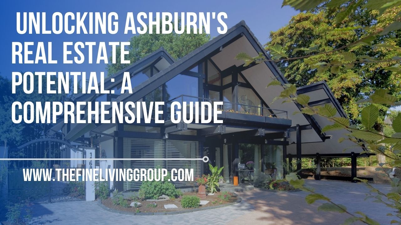 Unlocking Ashburn's Real Estate Potential A Comprehensive Guide
